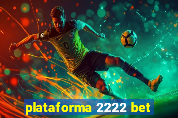 plataforma 2222 bet